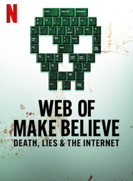 دانلود سریال شبکه خیال: مرگ، دروغ و اینترنت | Web of Make Believe: Death, Lies and the Internet