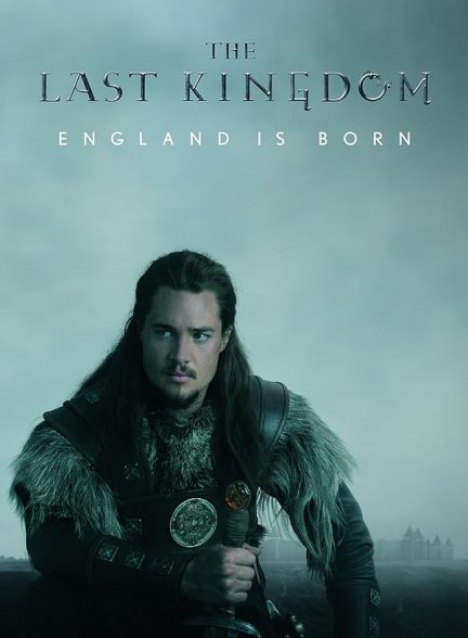 دانلود سریال آخرین پادشاهی | The Last Kingdom