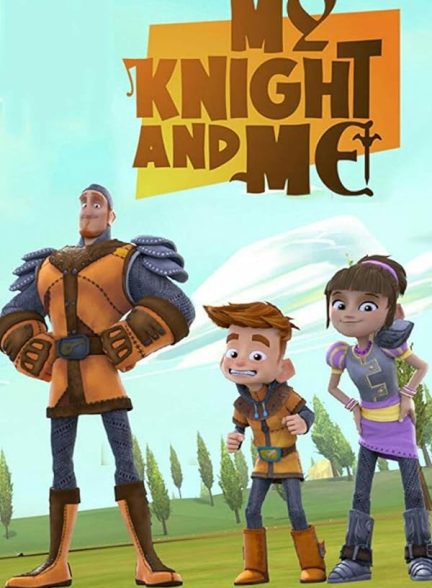 دانلود سریال من و شوالیه ام | My Knight and Me