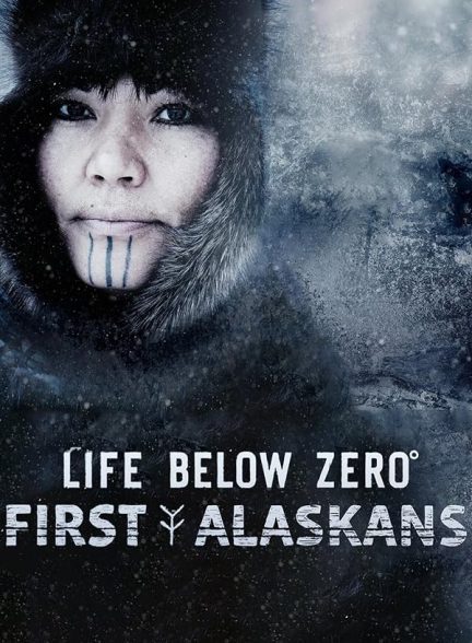 دانلود سریال  Life Below Zero: First Alaskans