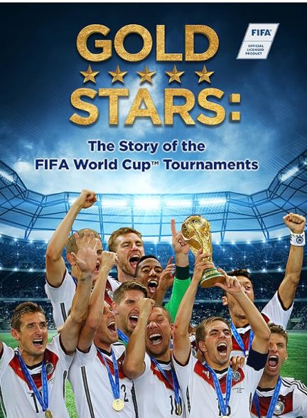 دانلود فیلم ستاره های طلایی: داستان جام جهانی فوتبال |Gold Stars: The Story of the FIFA World Cup Tournaments