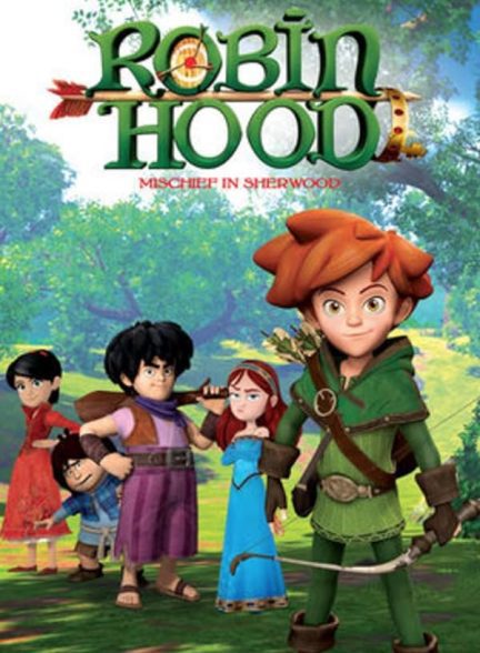 دانلود سریال رابین هود: شرارت در شروود | Robin Hood: Mischief in Sherwood