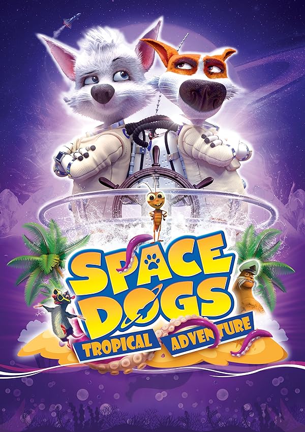 دانلود فیلم سگ های فضایی: ماجراجویی گرمسیری | Space Dogs: Tropical Adventure