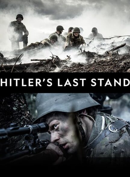 دانلود سریال آخرین موضع هیتلر | Hitler’s Last Stand 2018