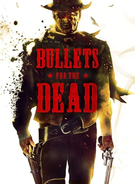 دانلود فیلم گلوله برای مردگان | Bullets for the Dead 2015