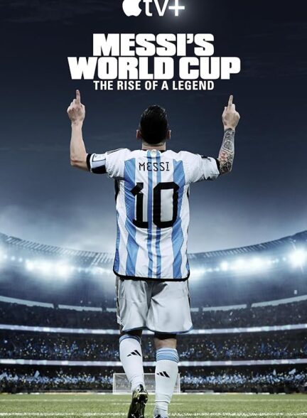 دانلود سریال جام جهانی مسی: ظهور یک افسانه | Messi’s World Cup: The Rise of a Legend