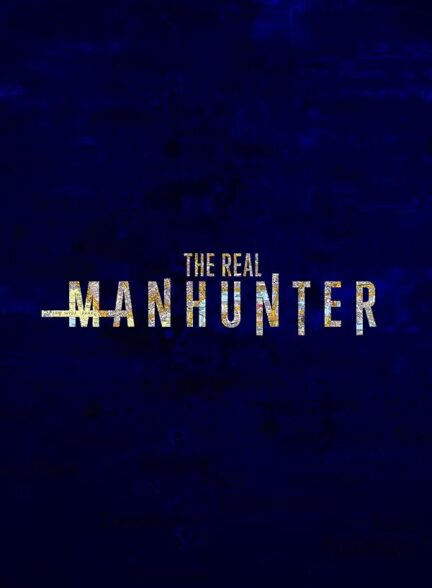 دانلود سریال شکارچی واقعی | The Real Manhunter 2021