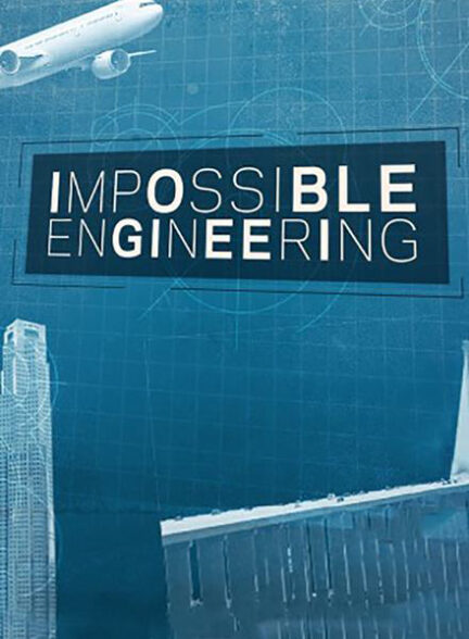 دانلود سریال مهندسی ناممکن | Impossible Engineering