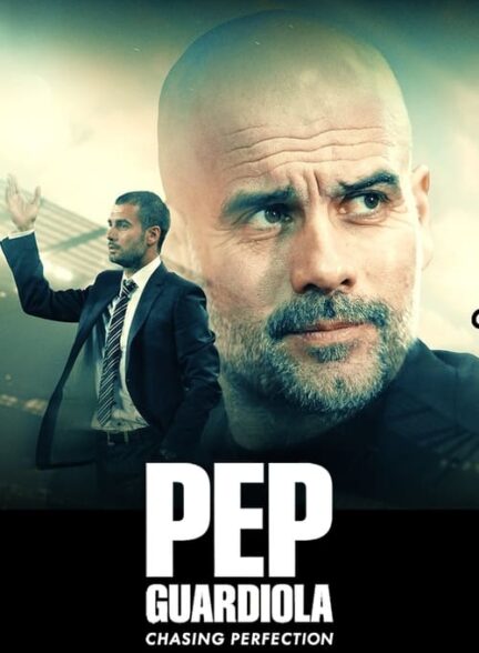 دانلود مستند پپ گواردیولا | Pep Guardiola: Chasing Perfection 2024