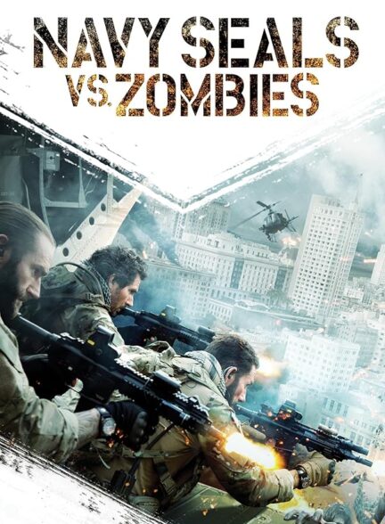 دانلود فیلم مهرهای دریایی در برابر زامبی ها | Navy Seals vs. Zombies