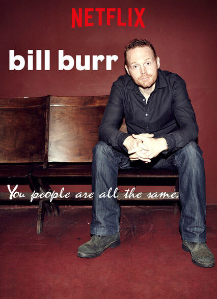 دانلود فیلم بیل بور: شما مردمک همه یکسان هستید | 2012 Bill Burr: You People Are All the Same