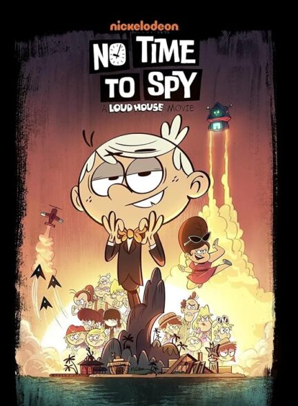 دانلود فیلم زمانی برای جاسوسی نیست | No Time to Spy: A Loud House Movie