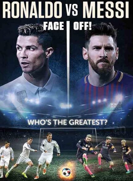 دانلود فیلم رونالدو در برابر مسی | Ronaldo vs. Messi 2017