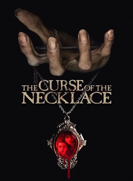 دانلود فیلم نفرین گردنبند | 2024 The Curse of the Necklace