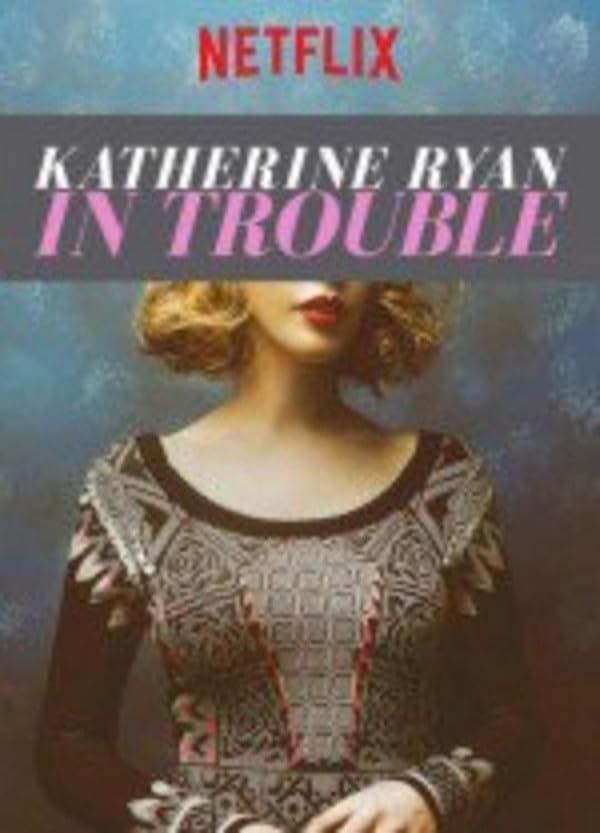 دانلود فیلم کاترین رایان: در مشکل | Katherine Ryan: In Trouble 2024