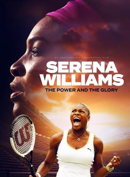 دانلود فیلم سرنا ویلیامز: قدرت و شکوه | Serena Williams: The Power and the Glory 2024