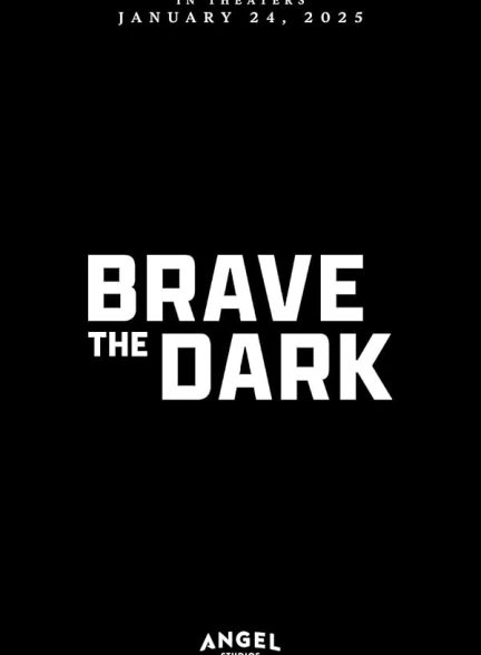 دانلود فیلم مبارزه با تاریکی | 2023 Brave the Dark